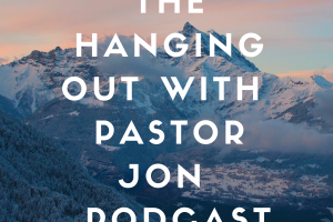 01: Hanging Out with Pastor Jon Podcast