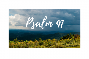 Psalm 91 – A Different Perspective